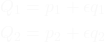 \begin{align*}Q_1 &= p_1 + \epsilon q_1 \\Q_2 &= p_2 + \epsilon q_2\end{align*}